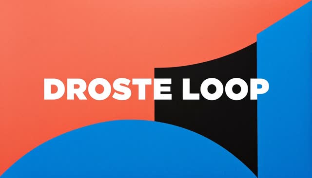 53 DROSTE LOOP: Droste-Effekt