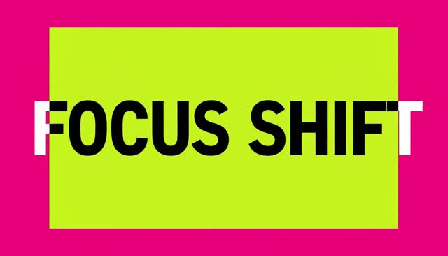 37 FOCUS SHIFT: Fokusverlagerung